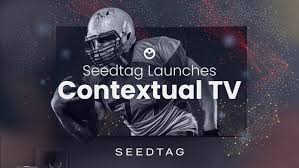 Seedtag unveils Contextual TV: a breakthrough for CTV advertisers
