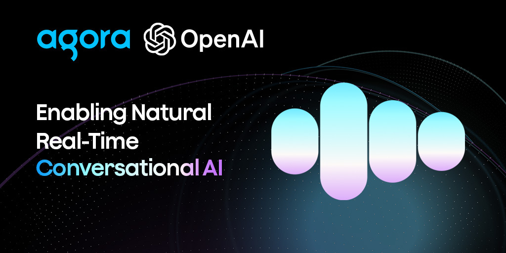 Agora Integrates with OpenAI to Enable Real-Time Conversational AI